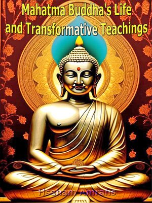 cover image of Mahatma Buddha's Life and Transformative Teachings